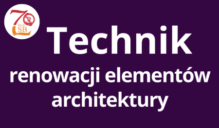 Technik renowacji i elementów architektury 